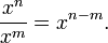 \frac{x^n}{x^m} = x^{n - m}.
