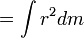 = \int{r^2}dm
