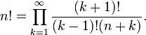 n! = \prod_{k = 1}^\infty  {\frac{{(k + 1)!}}{{(k - 1)! (n + k)}}}.