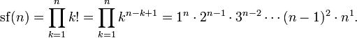 \mathrm{sf}(n)
  =\prod_{k=1}^n k! =\prod_{k=1}^n k^{n-k+1}
  =1^n\cdot2^{n-1}\cdot3^{n-2}\cdots(n-1)^2\cdot n^1.