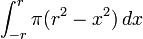 \int_{-r}^r \pi(r^2-x^2) \,dx