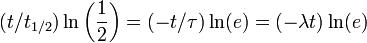 (t/t_{1/2})\ln \left(\frac {1}{2}\right) = (-t/\tau)\ln(e) = (-\lambda t)\ln(e)