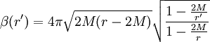 \beta(r') = 4\pi \sqrt{2M(r-2M)} \sqrt{1-{2M\over r'} \over 1-{2M\over r}}
\,