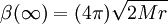 \beta(\infty) = (4\pi)\sqrt{2Mr}
\,