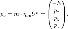 p_\nu = m \cdot \eta_{\nu\mu} U^\mu = \begin{pmatrix}
-E \\ p_x\\ p_y\\ p_z\end{pmatrix}.