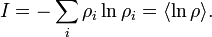 I = - \sum_i \rho_i \ln\rho_i = \langle \ln \rho \rangle.